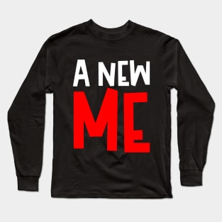 A New Me Long Sleeve T-Shirt